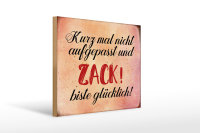 Holzschild Spruch 40x30cm nicht aufgepasst und glücklich