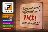 Holzschild Spruch 40x30cm nicht aufgepasst und glücklich