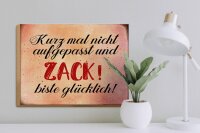 Holzschild Spruch 40x30cm nicht aufgepasst und glücklich