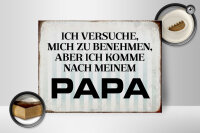 Holzschild Spruch 40x30cm versuche mich zu benehmen Papa