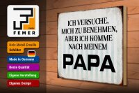 Holzschild Spruch 40x30cm versuche mich zu benehmen Papa