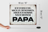 Holzschild Spruch 40x30cm versuche mich zu benehmen Papa