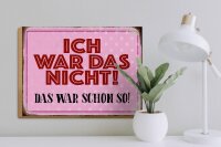 Holzschild Spruch 40x30cm ich war das nicht das war schon