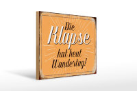 Holzschild Spruch 40x30cm die Klapse hat heut Wandertag