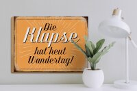 Holzschild Spruch 40x30cm die Klapse hat heut Wandertag