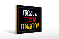 Holzschild Spruch 40x30cm Fressen ficken Fernsehen