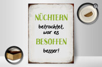Holzschild Spruch 30x40cm nüchtern war besoffen besser