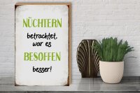 Holzschild Spruch 30x40cm nüchtern war besoffen besser
