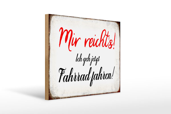 Holzschild Spruch 40x30cm mir reicht`s ich geh Fahrrad fahren