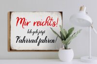 Holzschild Spruch 40x30cm mir reicht`s ich geh Fahrrad fahren