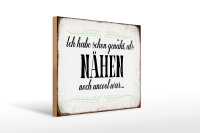Holzschild Spruch 40x30cm habe schon genäht als...