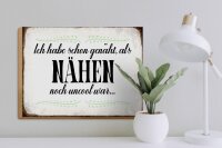 Holzschild Spruch 40x30cm habe schon genäht als Nähen noch