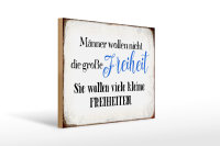 Holzschild Spruch 40x30cm Männer wollen nicht Freiheit