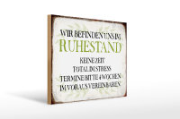 Holzschild Spruch 40x30cm wie im Ruhestand keine Zeit