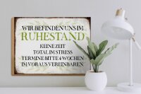 Holzschild Spruch 40x30cm wie im Ruhestand keine Zeit