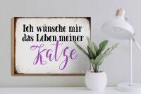 Holzschild Spruch 40x30cm wünsche mir Leben meiner Katze