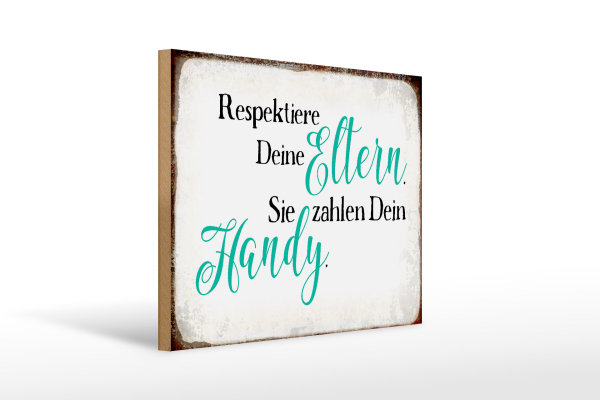 Holzschild Spruch 40x30cm respektiere Eltern sie zahlen