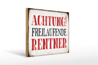 Holzschild Spruch 40x30cm Achtung freilaufende Rentner