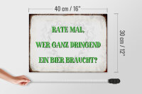 Holzschild Spruch 40x30cm rate wer dringend Bier braucht