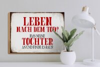 Holzschild Spruch 40x30cm Leben nach Tod fass Tochter an