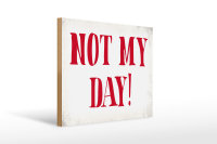 Holzschild Spruch 40x30cm Not my Day nicht mein Tag Retro