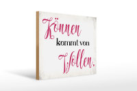Holzschild Spruch 40x30cm Können kommt von Wollen Schild