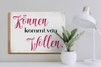 Holzschild Spruch 40x30cm Können kommt von Wollen Schild