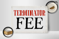 Holzschild Spruch 40x30cm Terminator Fee Retro