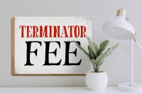 Holzschild Spruch 40x30cm Terminator Fee Retro