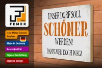Holzschild Spruch 40x30cm unser Dorf soll schöner werden