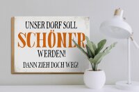 Holzschild Spruch 40x30cm unser Dorf soll schöner werden