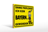Holzschild Spruch 40x30cm Danke Papa dass ich kein Bayer