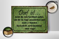 Holzschild Spruch 40x30cm Dorf ist wenn du zum Nachbarn