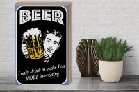 Holzschild Spruch 30x40cm Beer i only drink to make you