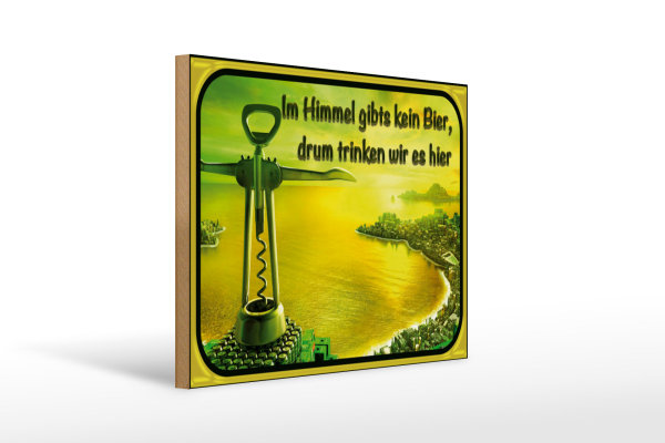 Holzschild Spruch 40x30cm im Himmel gibt’s kein Bier