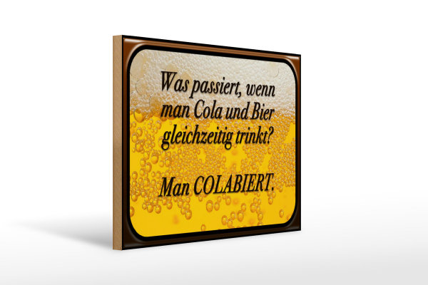 Holzschild Spruch 40x30cm was passiert wenn Cola und Bier