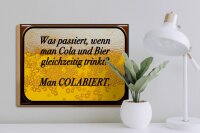 Holzschild Spruch 40x30cm was passiert wenn Cola und Bier