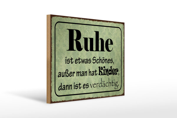 Holzschild Spruch 40x30cm Ruhe ist etwas schönes außer