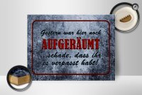 Holzschild Spruch 40x30cm Gestern hier noch aufgeräumt