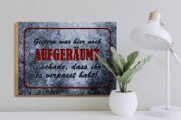 Holzschild Spruch 40x30cm Gestern hier noch aufgeräumt