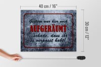 Holzschild Spruch 40x30cm Gestern hier noch aufgeräumt