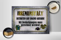 Holzschild Spruch 40x30cm Irrenanstalt betreten Gefahr