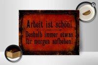 Holzschild Spruch 40x30cm Arbeit ist schön deshalb immer