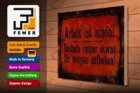 Holzschild Spruch 40x30cm Arbeit ist schön deshalb immer
