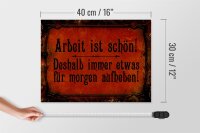 Holzschild Spruch 40x30cm Arbeit ist schön deshalb immer