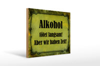 Holzschild Spruch 40x30cm Alkohol tötet langsam aber wir