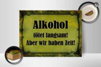 Holzschild Spruch 40x30cm Alkohol tötet langsam aber wir