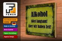 Holzschild Spruch 40x30cm Alkohol tötet langsam aber wir
