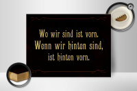 Holzschild Spruch 40x30cm wo wir sind ist vorn wenn wir