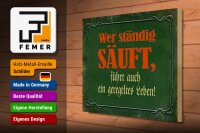 Holzschild Spruch 40x30cm wer ständig säuft führt auch